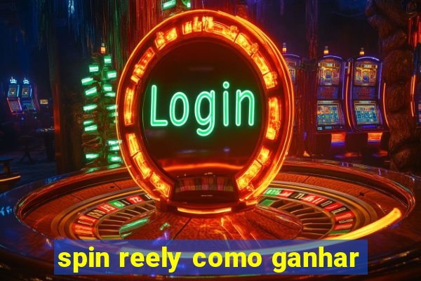 spin reely como ganhar